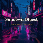 Sundown Digest September 14th 2026 Sundown Digest September 14th 2026